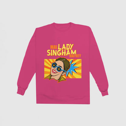 Lady Singham Hai Re Sweatshirt